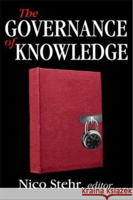 The Governance of Knowledge Nico Stehr 9780765801722 Transaction Publishers