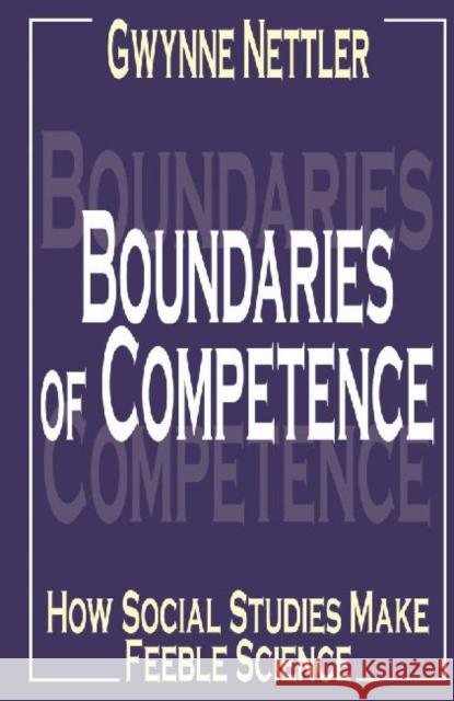 Boundaries of Competence: Knowing the Social with Science Nettler, Gwynne 9780765801791 Transaction Publishers