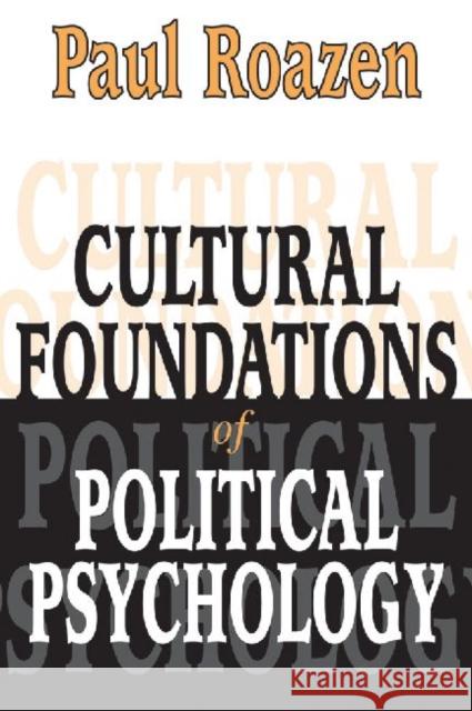 Cultural Foundations of Political Psychology: Political Psychology Roazen, Paul 9780765801821 Transaction Publishers