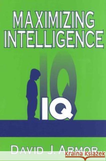 Maximizing Intelligence David J. Armor 9780765801852 Transaction Publishers