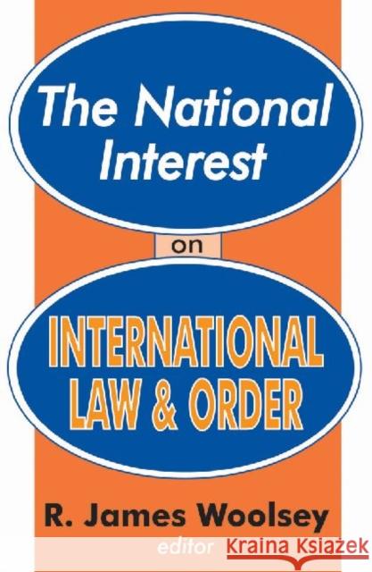 The National Interest on International Law and Order R. James Woolsey 9780765801876 Transaction Publishers