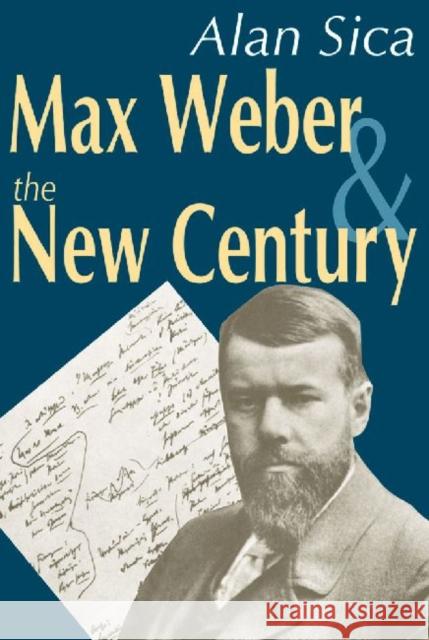 Max Weber and the New Century Alan Sica 9780765801906 Transaction Publishers