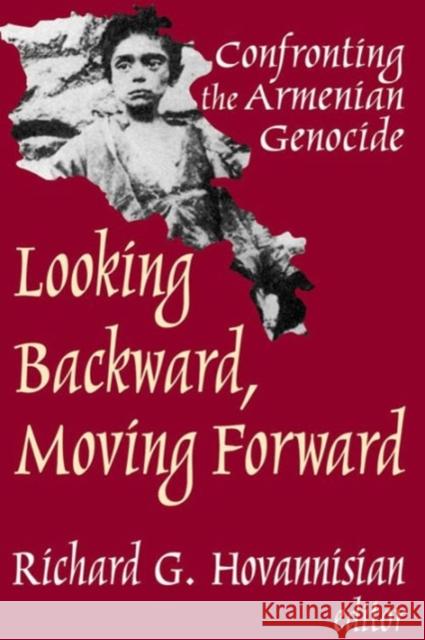 Looking Backward, Moving Forward: Confronting the Armenian Genocide Hovannisian, Richard G. 9780765801968