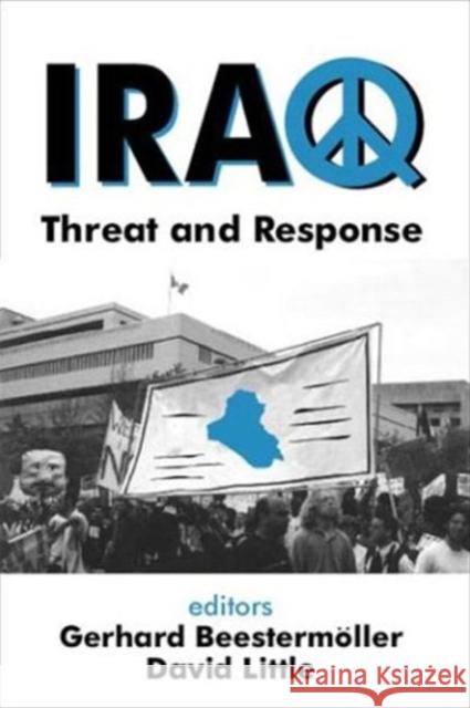 Iraq: Threat and Response Beestermoeller, Gerhard 9780765802071 Transaction Publishers
