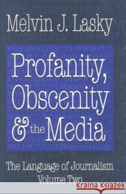 Profanity, Obscenity & the Media Lasky, Melvin J. 9780765802200