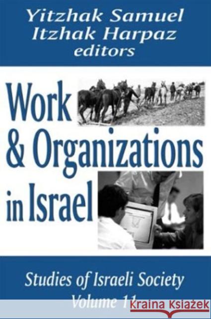 Work and Organizations in Israel Itzhak Harpaz Yitzhak Samuel 9780765802262 Transaction Publishers