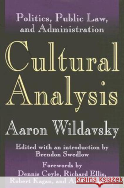 Cultural Analysis: Volume 1, Politics, Public Law, and Administration Wildavsky, Aaron 9780765802392 Transaction Publishers