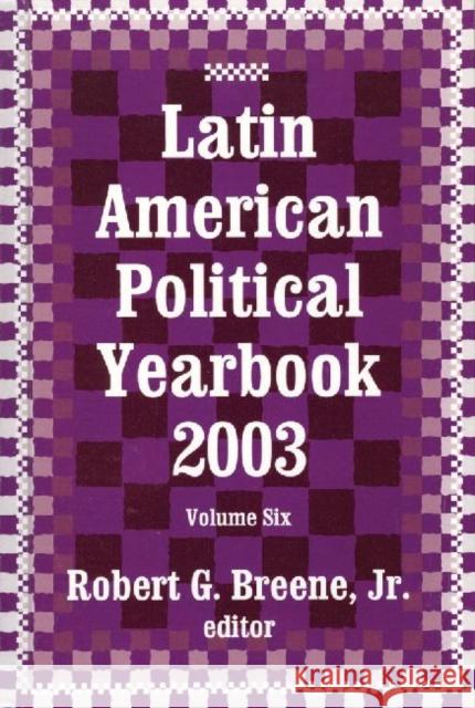 Latin American Political Yearbook: 2003 Breene, Jr. 9780765802422 Transaction Publishers