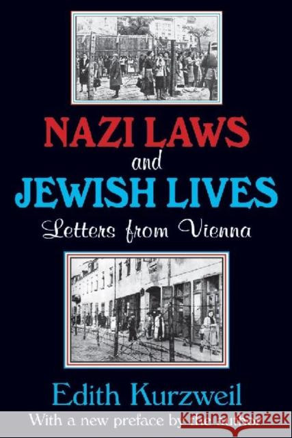Nazi Laws and Jewish Lives: Letters from Vienna Kurzweil, Edith 9780765802460 Transaction Publishers