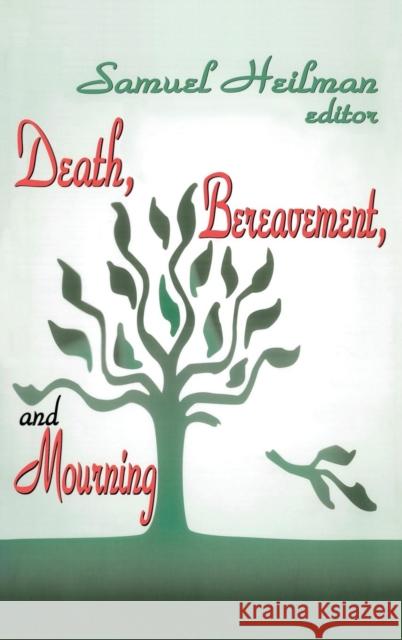 Death, Bereavement, and Mourning Samuel Heilman 9780765802781