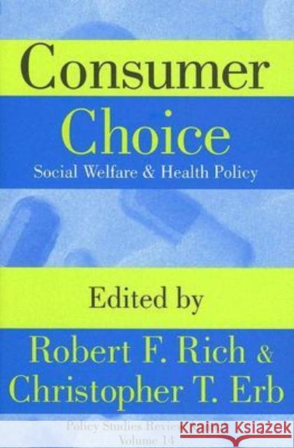 Consumer Choice: Social Welfare and Health Policy Erb, Christopher T. 9780765802859 Transaction Publishers