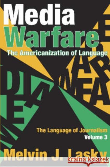 Media Warfare: The Americanization of Language Lasky, Melvin J. 9780765803023