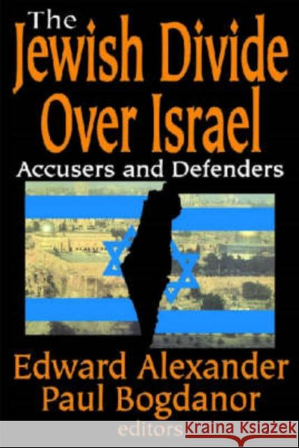 The Jewish Divide Over Israel: Accusers and Defenders Bogdanor, Paul 9780765803276 Transaction Publishers