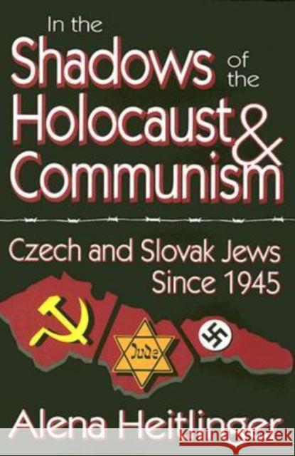 In the Shadows of the Holocaust & Communism: Czech and Slovak Jews Since 1945 Heitlinger, Alena 9780765803313