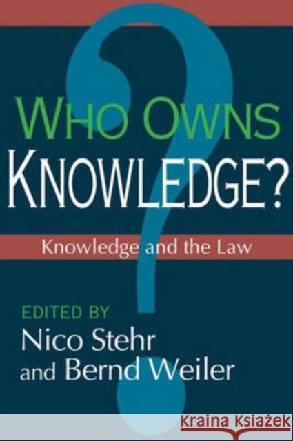 Who Owns Knowledge?: Knowledge and the Law Weiler, Bernd 9780765803375 Transaction Publishers