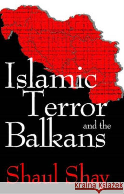 Islamic Terror and the Balkans Shaul Shay Shaul Shai 9780765803474