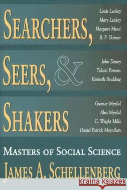 Searchers, Seers, & Shakers: Masters of Social Science Schellenberg, James A. 9780765803504 Transaction Publishers