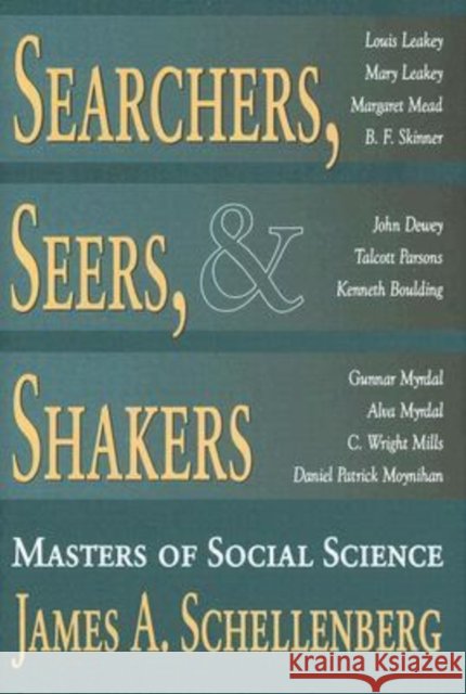 Searchers, Seers, & Shakers: Masters of Social Science Schellenberg, James A. 9780765803504