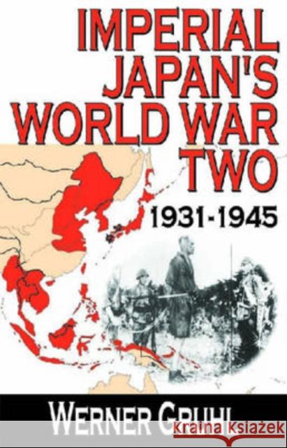 Imperial Japan's World War Two: 1931-1945 Gruhl, Werner 9780765803528