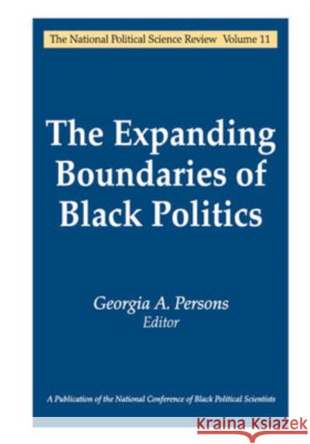 The Expanding Boundaries of Black Politics Georgia A. Persons 9780765803757 Transaction Publishers