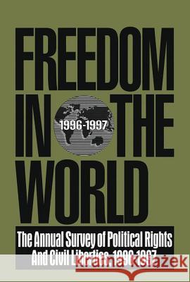 Freedom in the World: 1996-1997: The Annual Survey of Political Rights and Civil Liberties Adrian Karatnycky 9780765804228