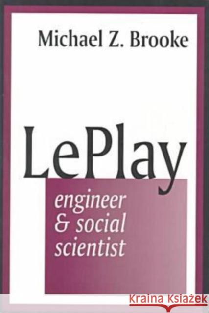 Le Play: Engineer and Social Scientist Brooke, Michael 9780765804259