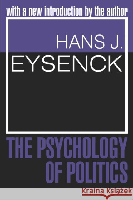 The Psychology of Politics Hans J. Eysenck Hans J. Eysenck 9780765804303 Transaction Publishers