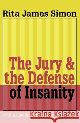 Jury and the Defense of Insanity Rita James-Simon Rita J. Simon 9780765804471 Transaction Publishers