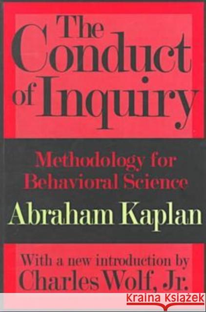 The Conduct of Inquiry: Methodology for Behavioral Science Kaplan, Abraham 9780765804488 Transaction Publishers