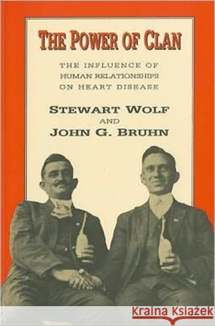 The Power of Clan: Influence of Human Relationships on Heart Disease Wolf, Stewart 9780765804495 Transaction Publishers