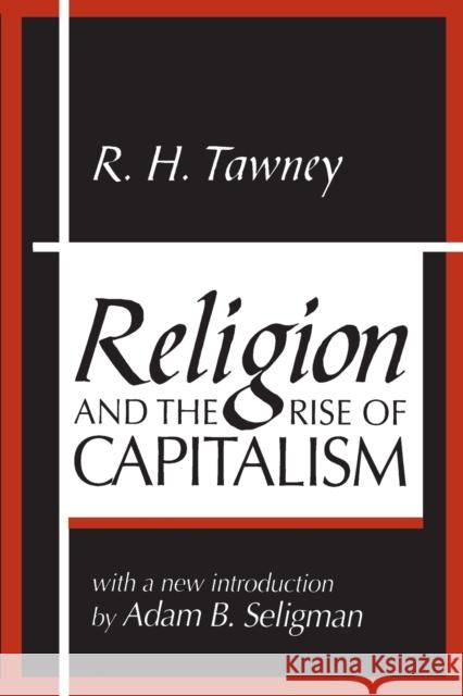 Religion and the Rise of Capitalism R. H. Tawney Adam Seligman 9780765804556 Transaction Publishers