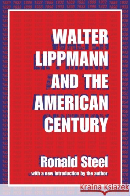 Walter Lippmann and the American Century Ronald Steel 9780765804648 Transaction Publishers