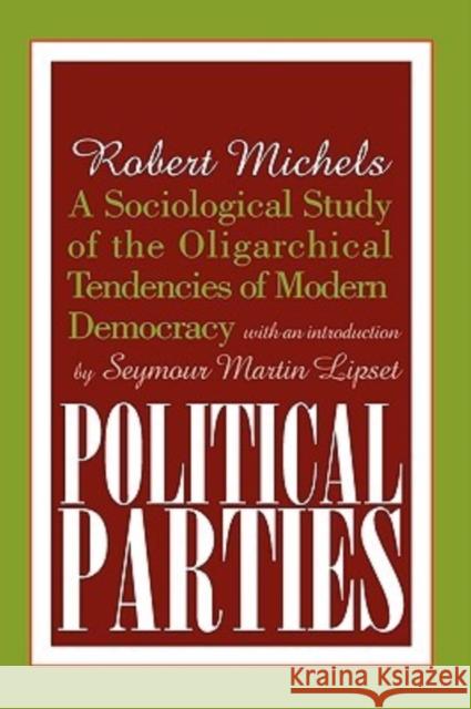 Political Parties: A Sociological Study of the Oligarchical Tendencies of Modern Democracy Berger, Arthur Asa 9780765804693 Transaction Publishers
