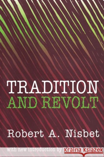 Tradition and Revolt Robert A. Nisbet Robert Perrin 9780765804860 Transaction Publishers