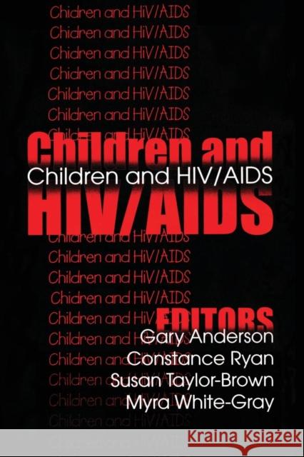 Children and Hiv/AIDS Anderson, Gary 9780765804884 Transaction Publishers