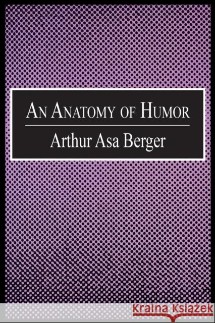 An Anatomy of Humor: Arthur Asa Berger Berger, Arthur Asa 9780765804945 Transaction Publishers