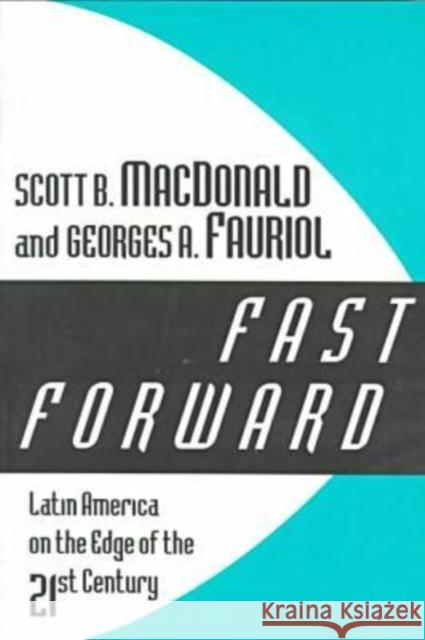 Fast Forward: Latin America on the Edge of the 21st Century MacDonald, Scott B. 9780765804952 Transaction Publishers