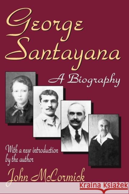 George Santayana: A Biography McCormick, John 9780765805034 Transaction Publishers