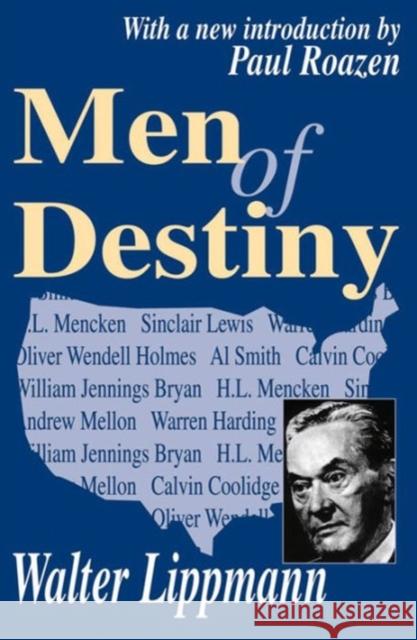 Men of Destiny Walter Lippmann Paul Roazen 9780765805140 Transaction Publishers