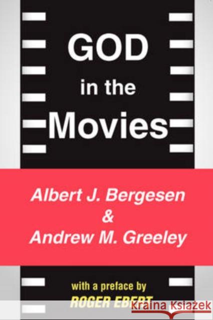 God in the Movies Albert J. Bergesen Andrew M. Greeley Roger Ebert 9780765805287 Transaction Publishers