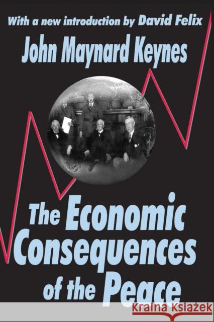 The Economic Consequences of the Peace John Maynard Keynes David Felix 9780765805294 Transaction Publishers