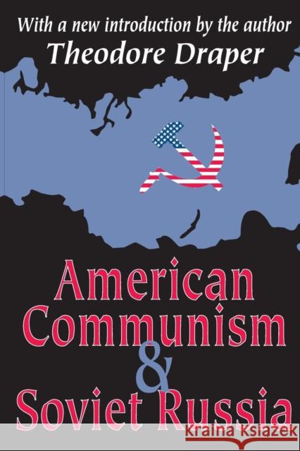 American Communism and Soviet Russia Theodore Draper 9780765805317