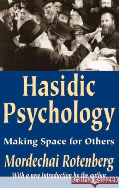 Hasidic Psychology: Making Space for Others Rotenberg, Mordechai 9780765805386