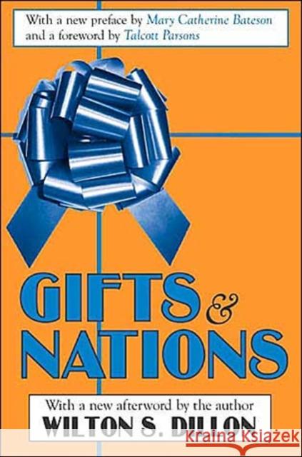 Gifts & Nations: The Obligation to Give, Receive and Repay Dillon, Wilton S. 9780765805454 Transaction Publishers