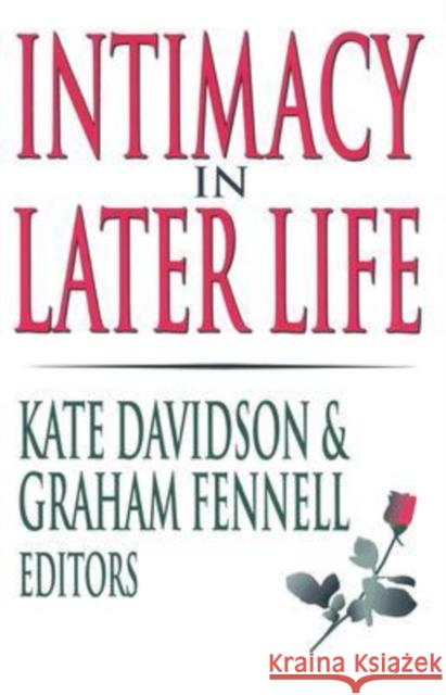 Intimacy in Later Life Kate Davidson Graham Fennell 9780765805577 Transaction Publishers