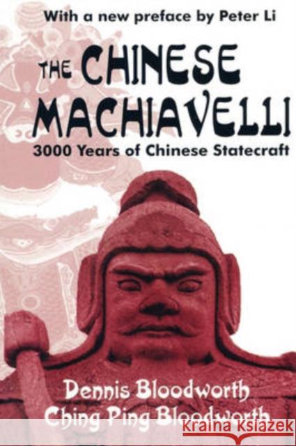 The Chinese Machiavelli: 3000 Years of Chinese Statecraft Bloodworth, Dennis 9780765805683 Transaction Publishers