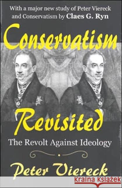 Conservatism Revisited: The Revolt Against Ideology Viereck, Peter 9780765805768 Transaction Publishers