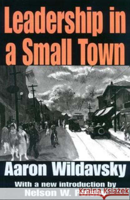 Leadership in a Small Town Aaron Wildavsky Nelson W. Polsby 9780765805799 Transaction Publishers