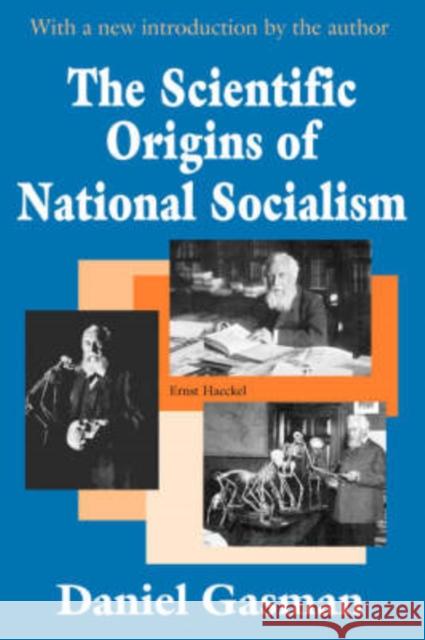 The Scientific Origins of National Socialism Daniel Gasman 9780765805812 Transaction Publishers