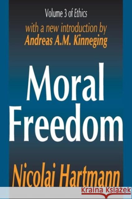 Moral Freedom Nicolai Hartmann Andreas A. M. Kinneging 9780765805942 Transaction Publishers